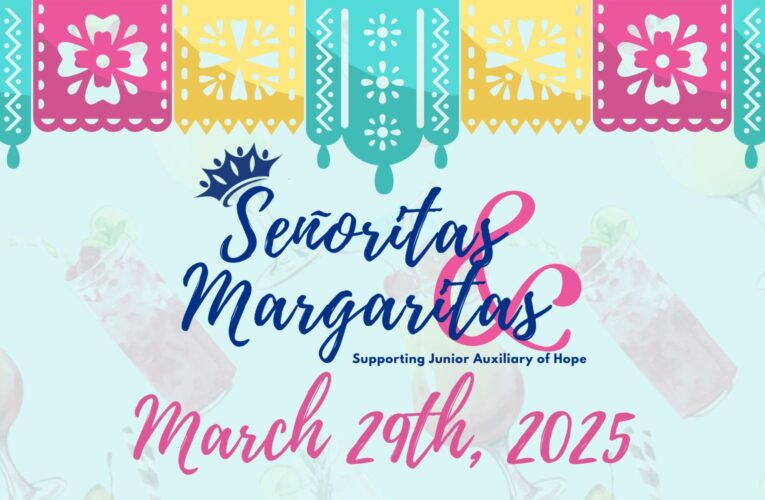 Junior Auxiliary of Hope gears up for the 3rd Annual Senoritas & Margaritas