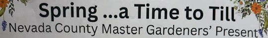 Nevada County Master Gardeners to Present “Spring…a Time to Till”